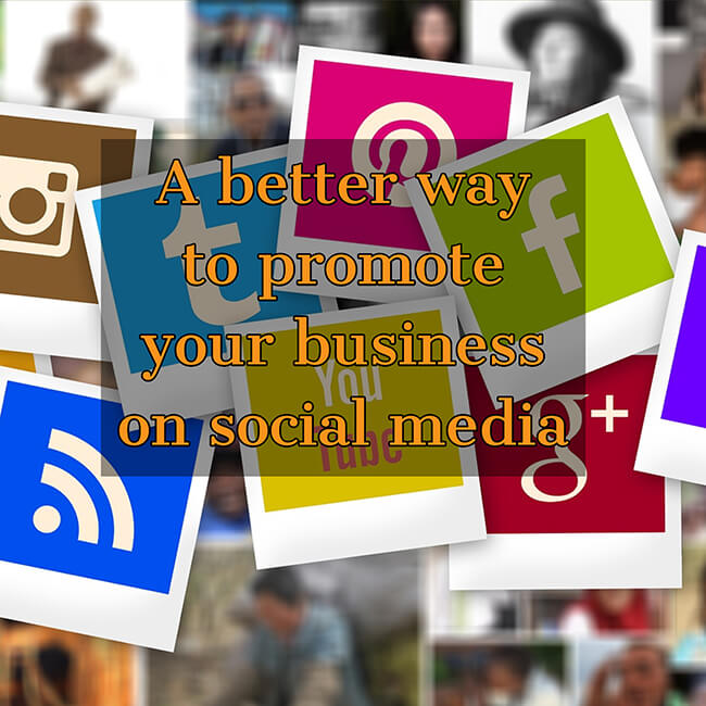 A better way to promote your business on Social Media