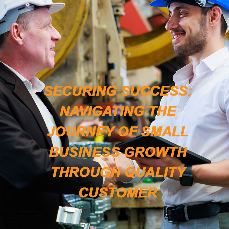 Securing Success Navigating the Journey of Small Business Growth through Quality Customer Acquisition
